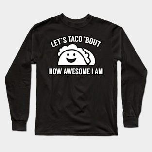 Let’s Taco ‘Bout Long Sleeve T-Shirt